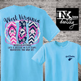 West Virginia Life is Better in Flip Flops Wherever You May Be! Southern Style Tee
